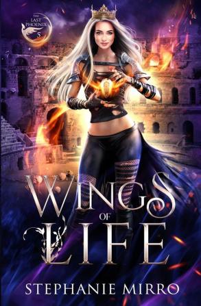 Wings of Life: An Urban Fantasy Romance: 5 (The Last Phoenix)