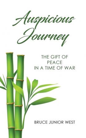 Auspicious Journey: The Gift of Peace in a Time of War