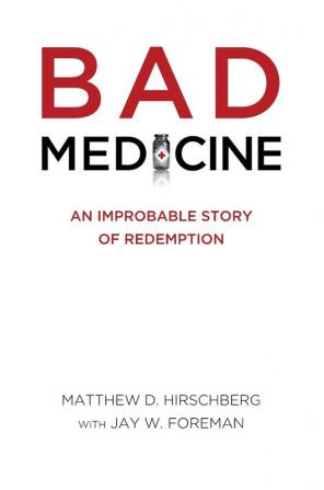 Bad Medicine: An Improbable Story of Redemption