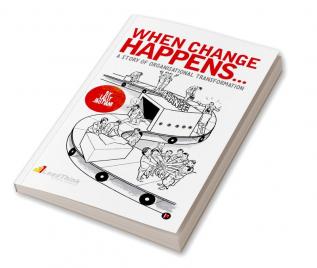 WHEN CHANGE HAPPENS…A STORY OF ORGANISATIONAL TRANSFORMATION