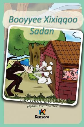 Booyyee Xixiqqoo Sadan - Afaan Oromo Children's Book: The Three Little Pigs (Afaan Oromo)