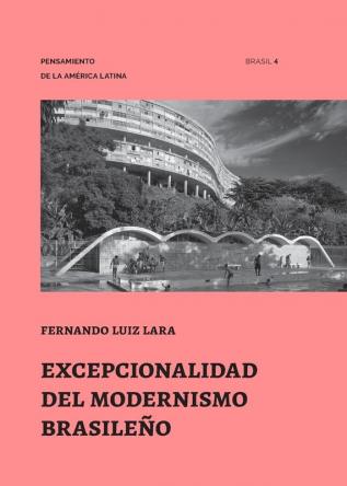 Excepcionalidad del Modernismo Brasileño: 4 (Pensamiento de la America Latina)