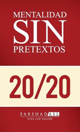 La Mentalidad Sin Pretextos: Una vida de propósito pasión y claridad