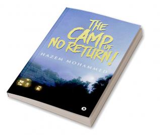 THE CAMP OF NO RETURN!