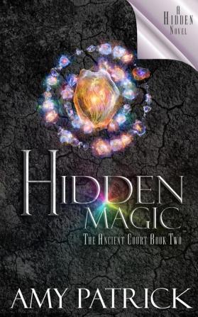 Hidden Magic Book 2 of the Ancient Court Trilogy: A Hidden Novel: 8 (Hidden Saga)