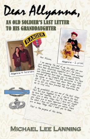 Dear Allyanna: An Old Soldier's Last Letter To His Granddaughter