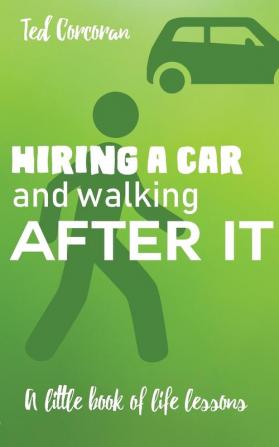 Hiring a car and walking after it: A little book of life lessons