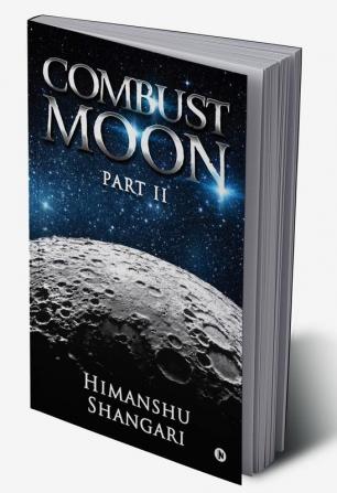 Combust Moon - Part II