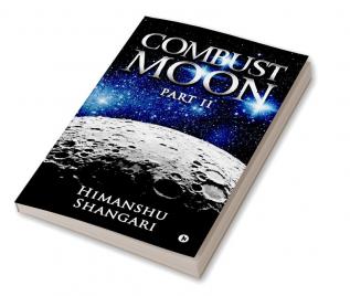 Combust Moon - Part II