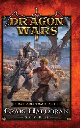 Barbarian Backlash: Dragon Wars - Book 14: 13