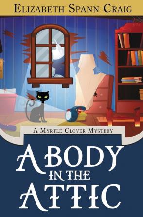 A Body in the Attic: 16 (Myrtle Clover Cozy Mystery)