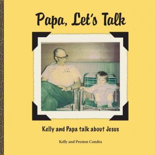 Papa Let's Talk: Kelly and Papa Talk About Jesus