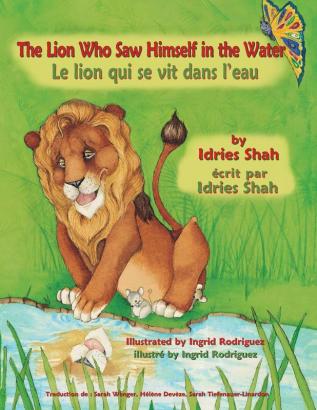 The Lion Who Saw Himself in the Water -- Le Lion qui se vit dans l'eau: English-French Edition (Hoopoe Teaching-Stories)