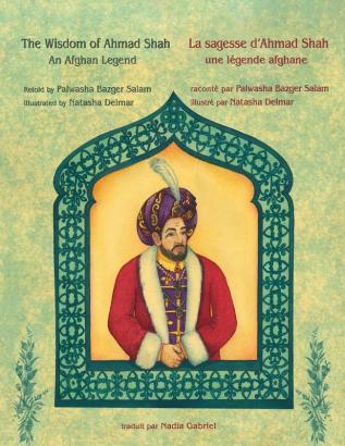 The Wisdom of Ahmad Shah -- La sagesse d'Ahmad Shah: English-French Edition (Hoopoe Teaching-Stories)