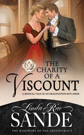 The Charity of Viscount: 4 (Widowers of the Aristocracy)