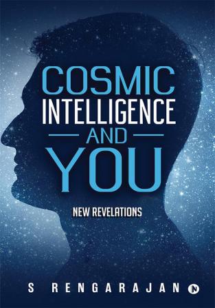 Cosmic Intelligence and You : New Revelations