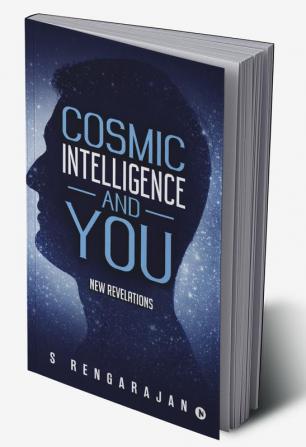 Cosmic Intelligence and You : New Revelations