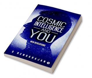 Cosmic Intelligence and You : New Revelations