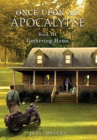 Once Upon an Apocalypse: Book 3 - Gathering Home