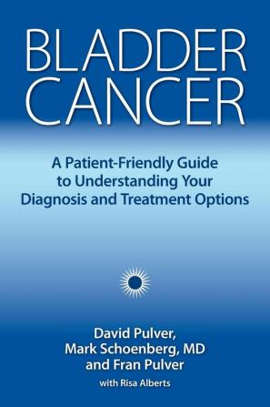 Bladder Cancer: A Patient-Friendly Guide to Understanding Your Diagnosis and Treatment Options