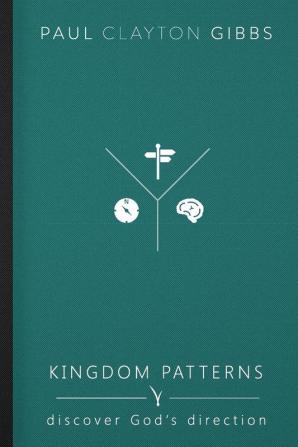 Kingdom Patterns: Discover God's Direction (Kingdom Trilogy)