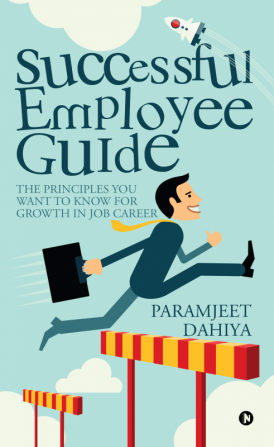 Successful Employee Guide : The principles you want to know for growth in job career