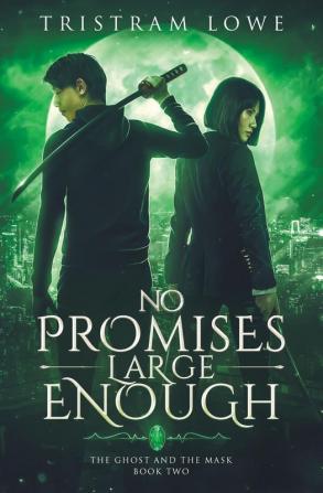 No Promises Large Enough: 2 (The Ghost and the Mask)