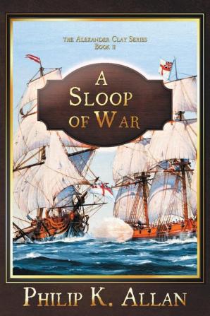 Sloop of War: 2 (Alexander Clay)