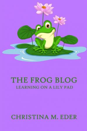 The FROG Blog Learning on a Lily Pad