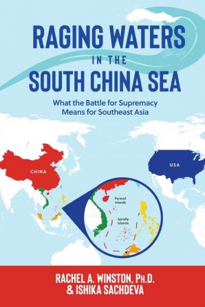 Raging Waters in the South China Sea: What the Battle for Supremacy Means for Southeast Asia: 1