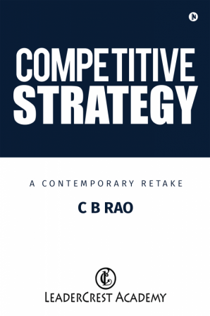 Competitive Strategy : A Contemporary Retake