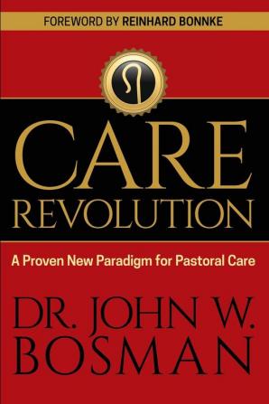 The Care Revolution: A Proven New Paradigm for Pastoral Care