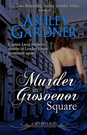 Murder in Grosvenor Square: 9 (Captain Lacey Regency Mysteries)