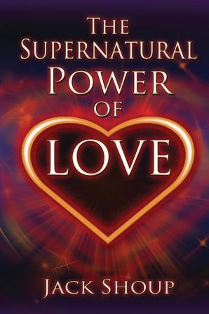 The Supernatural Power of Love