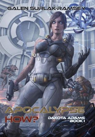 Apocalypse How?: 1 (Dakota Adams)