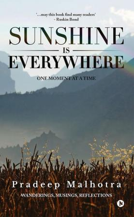 Sunshine is Everywhere : One Moment at a Time