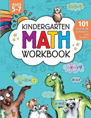 Kindergarten Math Activity Workbook: 101 Fun Math Activities and Games Addition and Subtraction Counting Money Time Fractions Comparing Color by ... Age 5-7 For Kids Ages 5 6 7 (Homeschool)