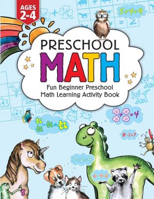 Preschool Math: Fun Beginner Preschool Math Learning Activity Workbook: For Toddlers Ages 2-4 Educational Pre k with Number Tracing Matching For Kids Ages 2 3 4 year olds & Kindergarten