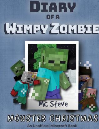 Diary of a Minecraft Wimpy Zombie Book 3: Monster Christmas (Unofficial Minecraft Series)