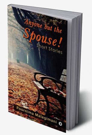 Anyone but the Spouse! : Short Stories