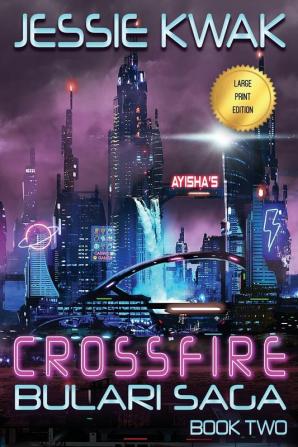 Crossfire: The Bulari Saga (Large Print Edition): 2