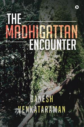 The Madhigattan Encounter