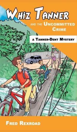 Whiz Tanner and the Uncommitted Crime: 5 (Tanner-Dent Mysteries)