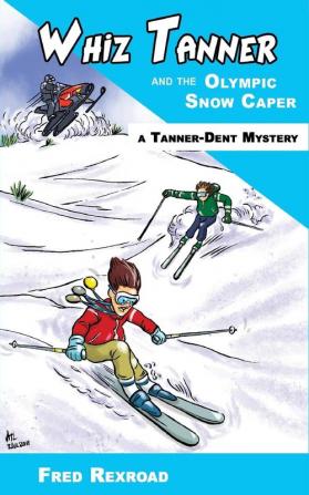 Whiz Tanner and the Olympic Snow Caper