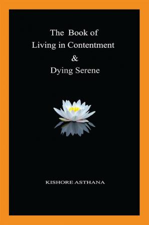 The Book of Living in Contentment &amp; Dying Serene