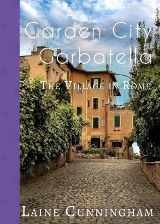 Garden City Garbatella: The Village in Rome: 26 (Travel Photo Art)