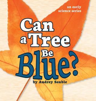 Can a Tree Be Blue?: 1 (Early Science)