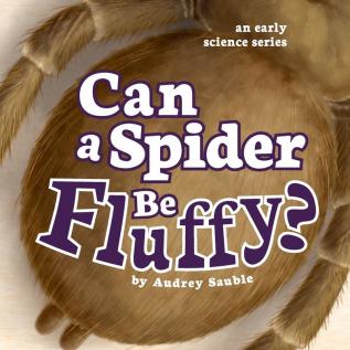 Can a Spider Be Fluffy?: 2 (Early Science)