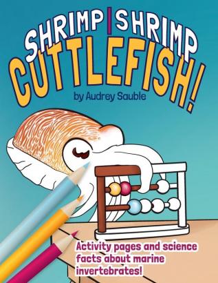 Shrimp Shrimp Cuttlefish: A Coloring Book for Kids (Science Critters)