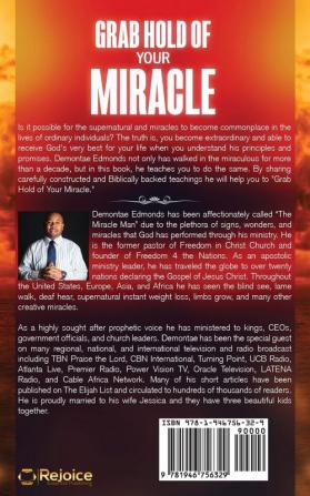 Grab Hold Of Your Miracle: 10 Keys to Experiencing Supernatural Miracles